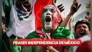 60 FRASES cortas por el Día de la Independencia de México: ¿qué mensajes enviar HOY?