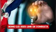 Bono Luz 2023: LINK para consultar si soy beneficiario en República Dominicana