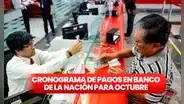Mira el cronograma de pagos para octubre vía Banco de la Nación