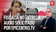 Periodista de Epicentro en 'Grado 5': "Fiscalía no entrega audios requeridos por transparencia"