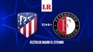VER Atlético Madrid vs. Feyenoord EN VIVO: hora y canal del partido por la Champions League