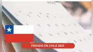 Feriados en Chile: estos son los días festivos y fines de semana largos que restan este 2023