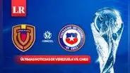 Venezuela vs. Chile EN VIVO, ÚLTIMAS NOTICIAS: la Vinotinto se alista para jugar contra los sureños por Eliminatorias