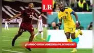¿Cuándo juega Venezuela por las Eliminatorias? Fecha y hora del juego de la Vinotinto vs. Ecuador