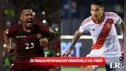 Venezuela vs. Perú EN VIVO, ÚLTIMAS NOTICIAS: Tomás Rincón podría quedar fuera del choque