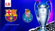 MIRA AQUÍ Barcelona vs. Porto EN VIVO: ¿a qué hora ver el partido por la Champions League?