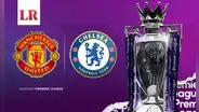 ¿Cómo ver Manchester United vs. Chelsea EN VIVO por la Premier League?