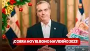 NUEVO bono navideño, diciembre 2023: COBRA HOY el beneficio de RD$1.500