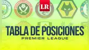 Premier League EN VIVO: tabla de posicines y resultados de la fecha 17