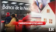 REQUISITOS y trámites para obtener el crédito hipotecario del Banco de la Nación