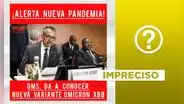 La OMS no alertó recientemente una “nueva pandemia”, ni confirmó una “nueva variante XBB”