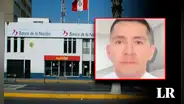 Trabajador roba S/15 millones al Banco de la Nación y se muda de Barrios Altos a La Molina