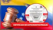 Antecedentes penales en Venezuela 2024: ¿cómo apostillar y cuál es el costo del certificado? GUÍA FÁCIL