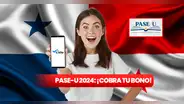 Pase-U 2024: Ifarhu iniciará depósito en Listo Wallet, verifica AQUÍ cuándo cobrar tu bono