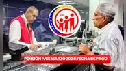 PAGO de la pensión IVSS marzo 2024: ¿cuándo llegaría y cómo saber si te toca recibirla?