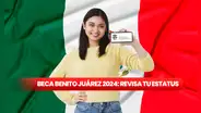 ¿Inscrito en la beca mexicana Benito Juárez 2024? Aprende a revisar tu estatus ¡aquí!