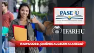 PASE-U, Ifarhu 2024: GUÍA ACTUALIZADA de beneficiarios que tienen derecho a la beca digital