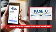 LISTO WALLET se restaura en MODO INCÓGNITO: GUÍA RÁPIDA para ingresar y cobrar la beca PASE-U