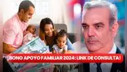 Bono $1.500: ¿pagarán el Apoyo Familiar 2024 en República Dominicana? LINK de consulta