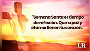 FRASES cortas por Semana Santa 2024: dedicatorias, reflexiones y más para conmemorar la pasión de Cristo