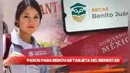 Beca Benito Juárez, Tarjeta del Bienestar 2024: 5 pasos para renovar tu monedero electrónico mexicano