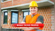 Obtén un subsidio de S/30.900 para construir tu vivienda con el programa Techo Propio