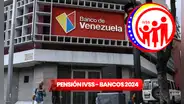 Pensionados IVSS abril 2024: ¿en qué bancos puedo recibir el pago?