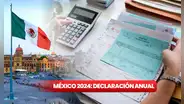 Declaración anual, México 2024: NUEVAS FECHAS para cumplir con la obligación fiscal