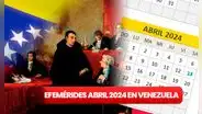 Efemérides en Venezuela ABRIL 2024: Revisa AQUÍ la lista completa de festividades de este mes