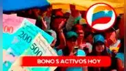 Bonos Activos, 11 de abril: FECHAS DE PAGO, MONTOS y ÚLTIMAS NOTICIAS