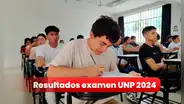 Resultados examen UNP 2024: revisa AQUÍ lista de ingresantes y mejores puntajes