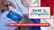 Primer pago PASE-U 2024: REVISA la FECHA OFICIAL para COBRAR la beca digital