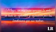 ¡Bienvenido, MAYO 2024!: FRASES y mensajes bonitos para compartir este mes