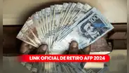 Retiro AFP 2024: revisa AQUÍ el LINK oficial para registrar tu solicitud de desembolso de hasta S/20.600
