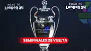 Champions League 2023-2024: conoce la programación de las semifinales de vuelta de la Liga de Campeones