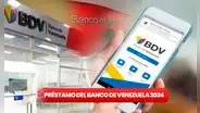 ¿Cómo obtener un PRÉSTAMO de US$385 en el Banco de Venezuela en línea 2024? GUÍA en 5 pasos
