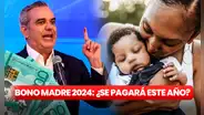 ¿Habrá Bono Madre en República Dominicana tras la reelección de Luis Abinader? Esto es lo que se sabe