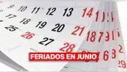 Feriados de JUNIO en Perú: revisa AQUÍ los días libres para el sexto mes del año