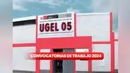UGEL 5 ofrece empleos CAS para bachiller o titulados con sueldos que superan los S/5600