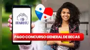 Concurso General de Becas Ifarhu 2024: ¿cuándo sería el segundo pago? Fecha estimada