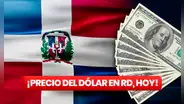 ¿A cómo está el dólar en República Dominicana? Mira la TASA DE CAMBIO de HOY, 10 de junio