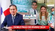 Doble pago de IFARHU 2024: descubre si te toca cobrar el beneficio con el PASE-U
