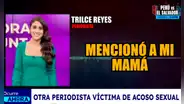 Periodista Trilce Reyes revela que es víctima de acoso sexual por sujeto y su hermano: “Me aterra bastante”