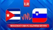 Resultado Cuba vs. Eslovenia por la VNL 2024: sigue el juego EN VIVO vía Star Plus GRATIS AQUÍ