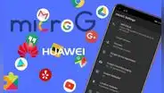 ¿Qué es MicroG y cómo instalarla en tu celular Huawei para tener los servicios de Google?