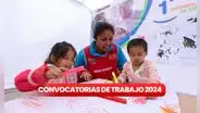 ¿Eres bachiller o titulado? Cuna Más ofrece empleos en Lima, Cusco, Áncash y más con sueldos de hasta S/8.114