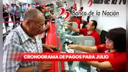 Cronograma de pagos del Banco de la Nación: revisa AQUÍ las fechas para cobrar sueldos y pensiones en julio