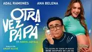 Adal Ramones y Ana Belena traen "Otra vez papá" de vuelta a los escenarios de CDMX