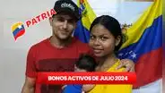 BONOS ACTIVOS de la Patria con AUMENTO HOY, 13 de julio 2024: NUEVOS MONTOS, fecha y últimas noticias