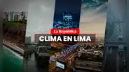 Clima en LIMA hoy, 16 de julio, y pronóstico del tiempo de mañana, según Senamhi